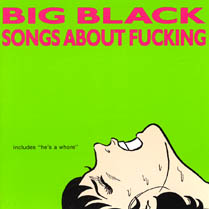 Songs About Fucking (remastered) | Big Black