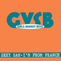 Sexy Sam / I'm from France | Girls Against Boys