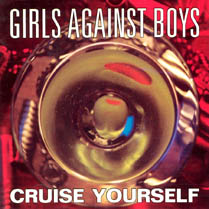 Cruise Yourself | Girls Against Boys