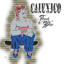 Feast of Wire | Calexico