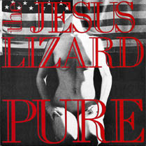 Pure | The Jesus Lizard