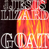 Goat | The Jesus Lizard