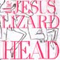 Head (remaster/reissue) | The Jesus Lizard