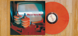 MAN OR ASTRO-MAN? Experiment Zero (Orange) LP